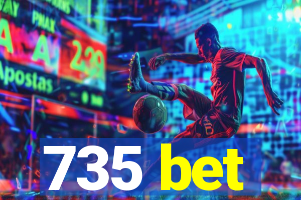 735 bet